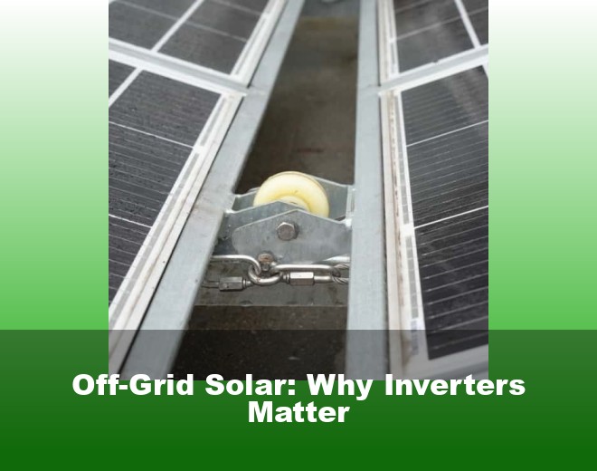 Off-Grid Solar: Why Inverters Matter